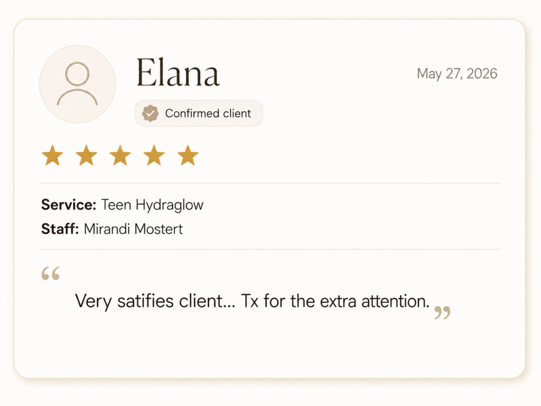Elana's testimonial card with avatar, 'Confirmed client' badge, five gold stars, service Teen Hydralglow, staff Mirandi Mostert, May 27, 2026, quote: 'Very satifies client... Tx for the extra attention.'
